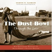 Angle View: The Dust Bowl Through the Lens: How Photography Revealed and Helped Remedy a National Disaster, Used [Hardcover]
