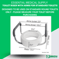 thumbnail image 5 of Essential Medical Supply Raised Elevated Toilet Seat Riser for a Standard Round Bowl with Padded Aluminum Arms for Support and Compatible with Existing Seat, 5 of 8