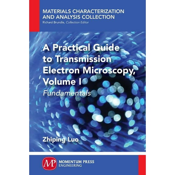 A Practical Guide to Transmission Electron Microscopy