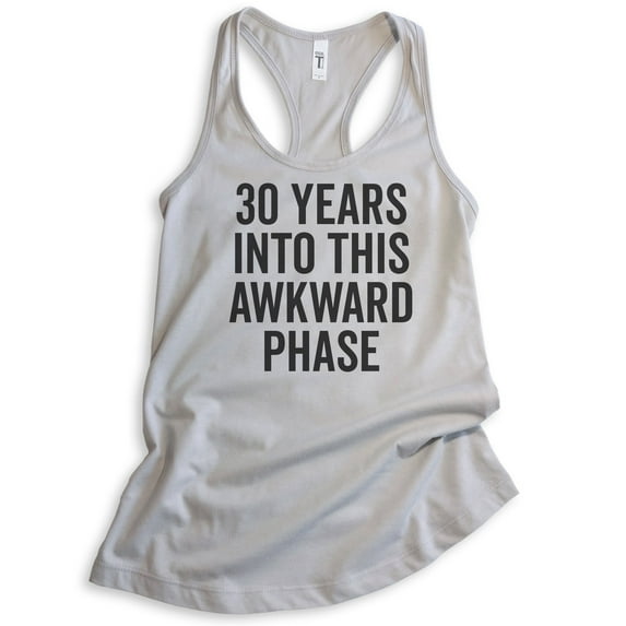 30 Years Into This Awkward Phase Tank Top, Ladies Racerback Tank Top, 30th Birthday, Socially Awkward Tank, Silver Gray, Large
