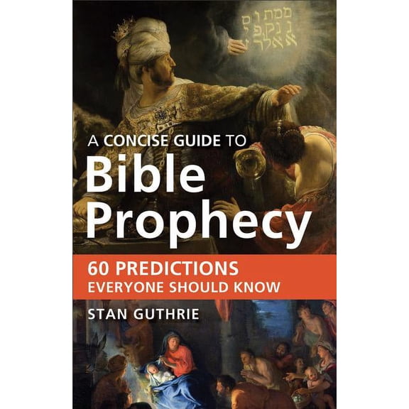 Concise Guide to Bible Prophecy: 60 Predictions Everyone Should Know Paperback