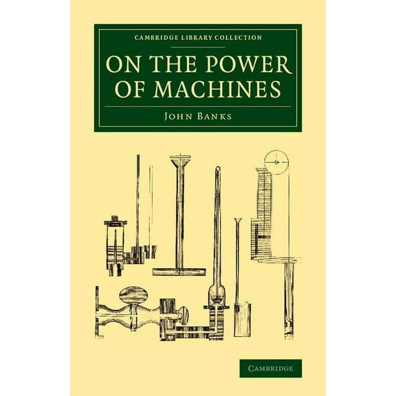 Cambridge Library Collection - Technolog On the Power of Machines, (Paperback)