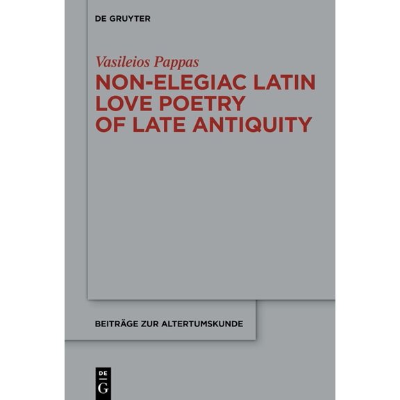 BeitrÃ¤ge Zur Altertumskunde Non-Elegiac Latin Love Poetry of Late Antiquity, Book 427, (Hardcover)