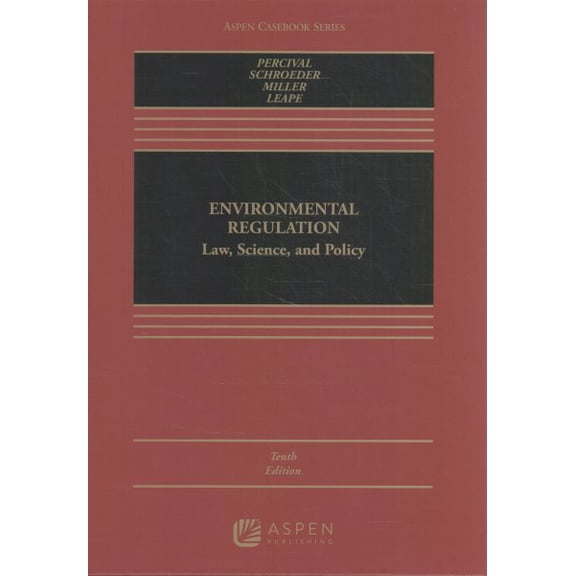 Environmental Regulation: Law, Science, and Policy [Connected eBook with Study Center] (Aspen Casebook Series), 9798889065975, , Hardcover, 10 edition