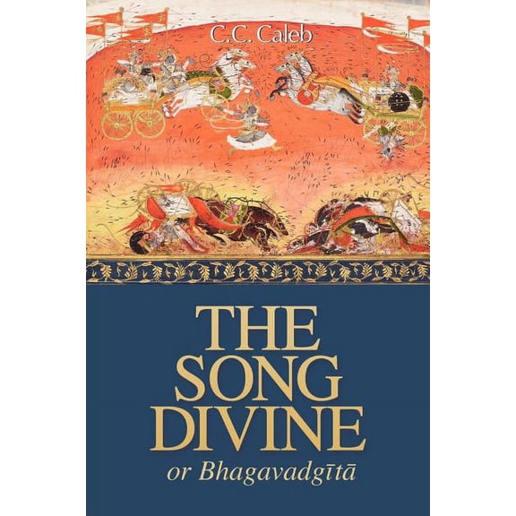 The Song Divine, Or, Bhagavad-Gita : A Metrical Rendering (Paperback)