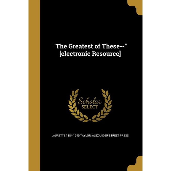 "The Greatest of These--" [electronic Resource] (Paperback)