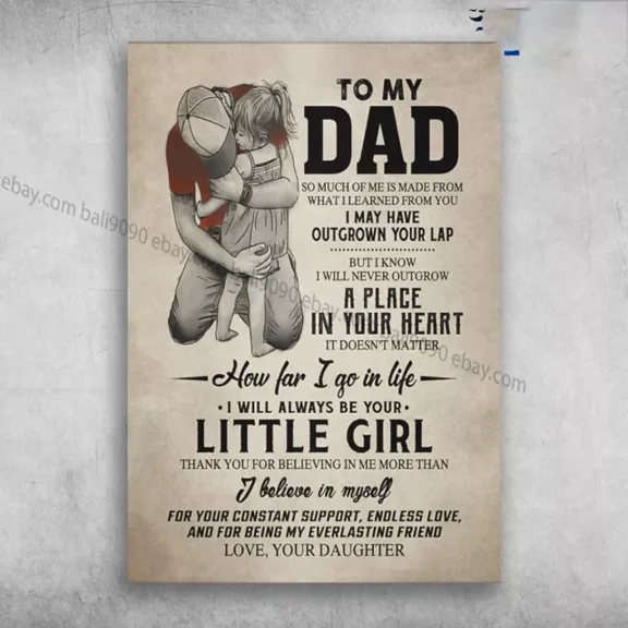 Kna Prints - Dad And Daughter, Little Girl - To My Dad, So Much Of Me Is Made From What I, UNFRAMED-8x12