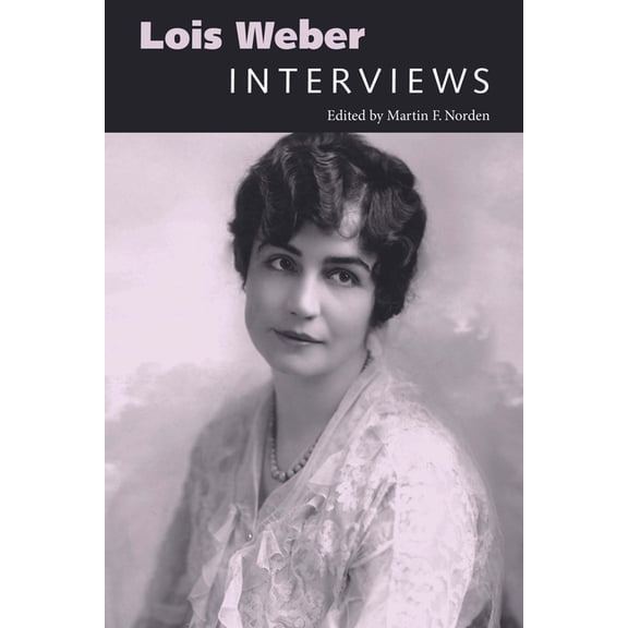 Conversations with Filmmakers (Hardcover Lois Weber: Interviews, (Hardcover)