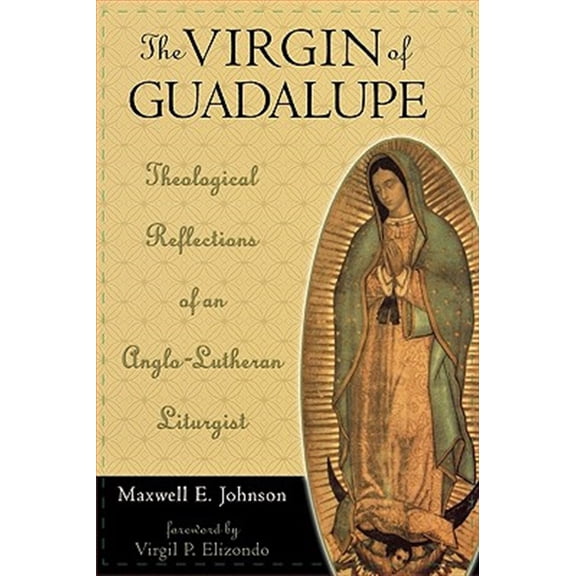 Pre-Owned Celebrating Faith: Explorations in Latino Spirituality and Theology: The Virgin of Guadalupe : Theological Reflections of an Anglo-Lutheran Liturgist (Hardcover)