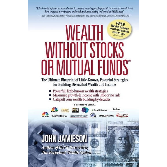 Wealth Without Stocks or Mutual Funds: The Ultimate Blueprint of Little-Known, Powerful Strategies for Building Diversif, (Paperback)