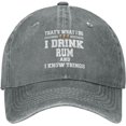 thumbnail image 1 of That's What I Do I Drink Rum and I Know Things Hat for Men Baseball Caps Fashionable Caps, 1 of 8