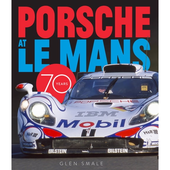 Pre-Owned Porsche at Le Mans: 70 Years (Hardcover) by Glen Smale