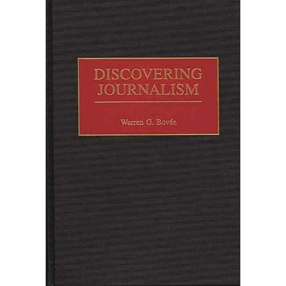 Contributions to the Study of Mass Media Discovering Journalism, (Hardcover)