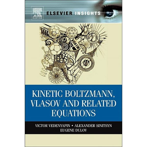Kinetic Boltzmann, Vlasov and Related Equations, (Paperback)