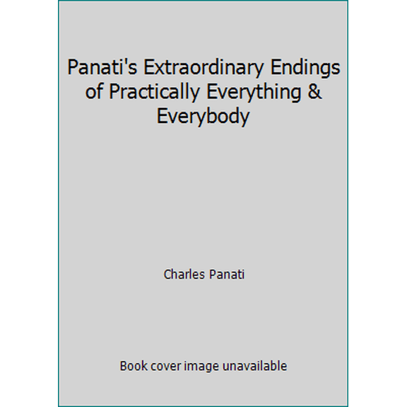 Pre-Owned Panati's Extraordinary Endings of Practically Everything & Everybody (Paperback) 0060962798 9780060962791