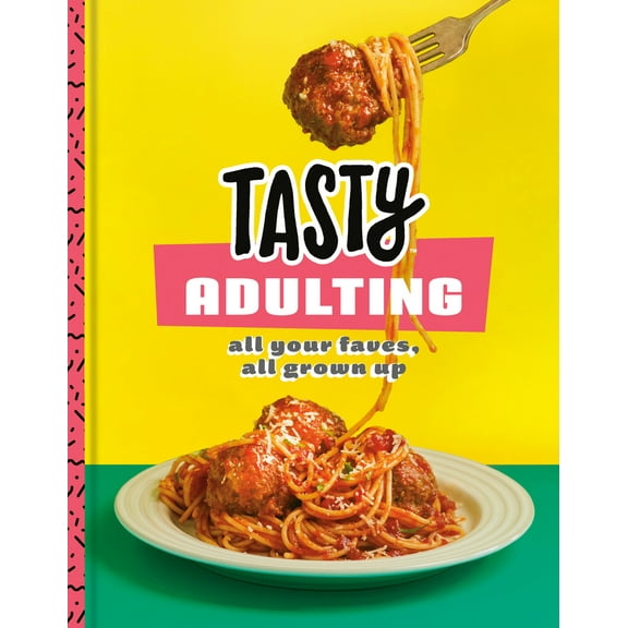 Pre-Owned Tasty Adulting: All Your Faves, All Grown Up: A Cookbook (Hardcover) 1984825607 9781984825605