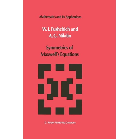 Mathematics and Its Applications Symmetries of Maxwell's Equations, Book 8, (Paperback)