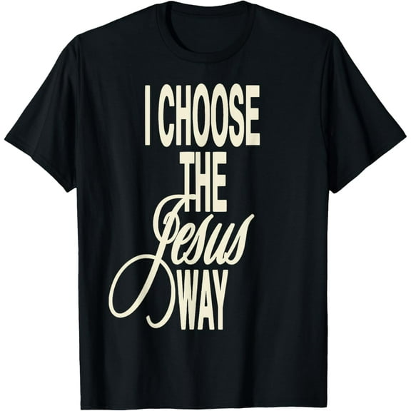 I Choose The Jesus Way T-Shirt