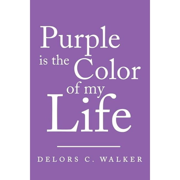 Purple is the Color of my Life (Paperback) by Delors C Walker