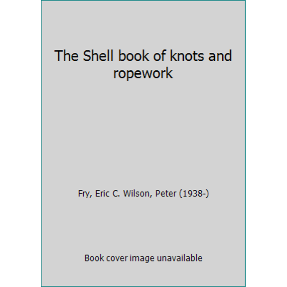 Pre-Owned The Shell book of knots and ropework (Hardcover) 0715373501 9780715373507