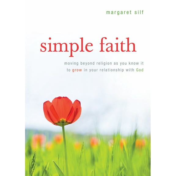 Pre-Owned Simple Faith: Moving Beyond Religion as You Know It to Grow in Your Relationship with God (Paperback) 0829436235 9780829436235