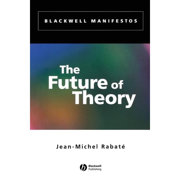 Wiley-Blackwell Manifestos The Future of Theory, (Paperback)