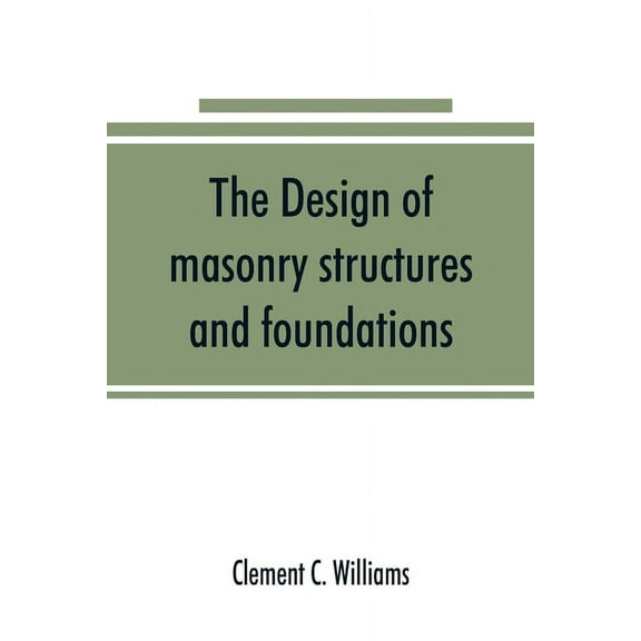 The design of masonry structures and foundations, (Paperback)