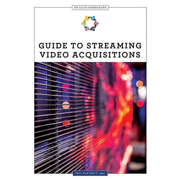 ALCTS Monograph: Guide to Streaming Video Acquisitions (Paperback)