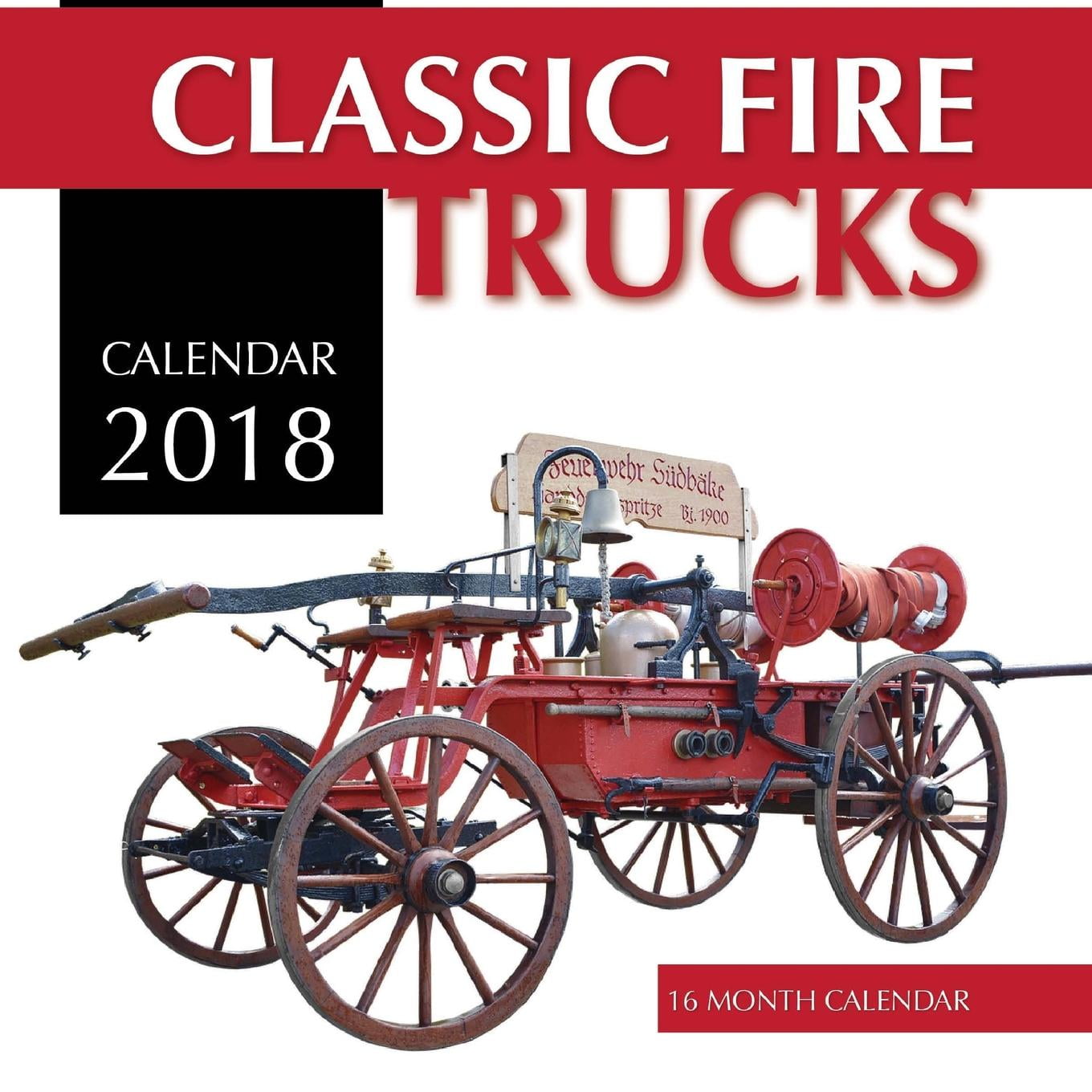 Classic Fire Trucks Calendar 2018 16 Month Calendar (Paperback