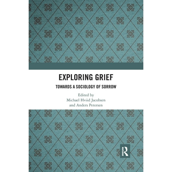 Exploring Grief: Towards a Sociology of Sorrow, (Paperback)