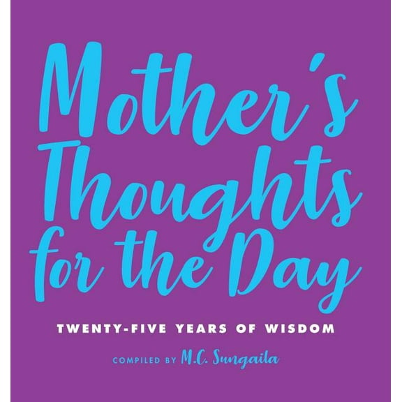 Mother's Thoughts for the Day Mother's Thoughts for the Day: Twenty-Five Years of Wisdom, Book 1, (Hardcover)