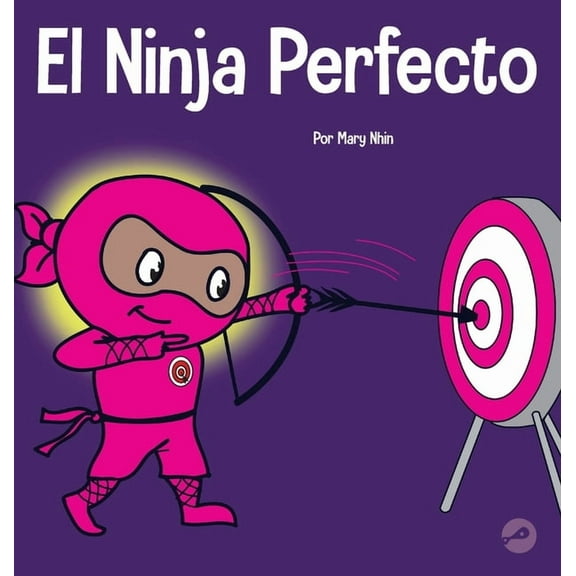 Ninja Life Hacks Spanish El Ninja Perfecto: Un libro para niÃ±os sobre cÃ³mo desarrollar una mentalidad de crecimiento, Book 33, (Hardcover)