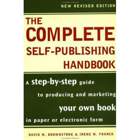 The Complete Self-Publishing Handbook: A Step-by-Step Guide to Producing and Marketing Your Own Book in Paper or [Paperback - Used]