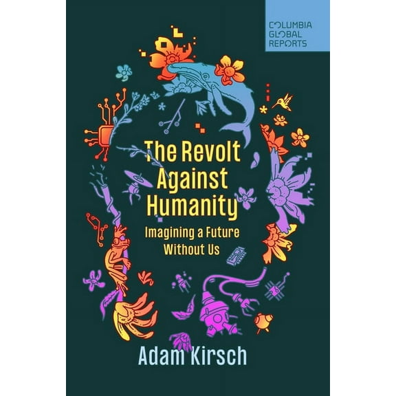 The Revolt Against Humanity: Imagining a Future Without Us, (Paperback)