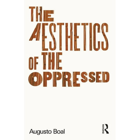 Augusto Boal The Aesthetics of the Oppressed, (Paperback)