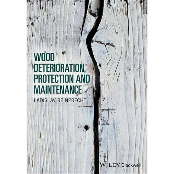Wood Deterioration, Protection and Maintenance (Hardcover)