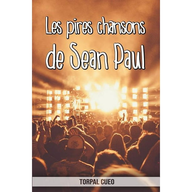 Les Pires Chansons De Sean Paul Carnet Fantaisie Pour Les Fans Du Chanteur Une Id E Cadeau Originale Pour Une Blague D Anniversaire Sympa Homme F Walmart Com Walmart Com