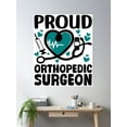 thumbnail image 2 of Proud Orthopedic Surgeon Doctor Medical Professional Poster Wall Art, Modern Wall Decor, 12x18 UNFRAMED, 2 of 3