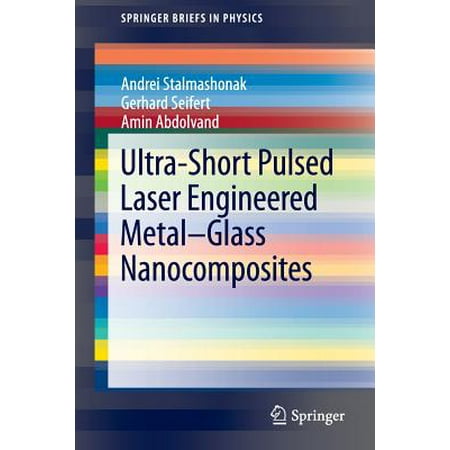 Laser Pulse Width - Ultra-Short Pulsed Laser Engineered Metal-Glass Nanocomposites