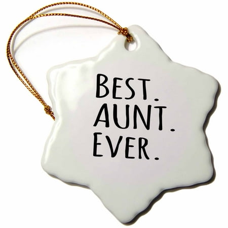 3dRose Best Aunt Ever - Family gifts for relatives and honorary Aunts and Great Aunties - black text - Snowflake Ornament,