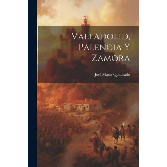 Valladolid, Palencia Y Zamora (Paperback)