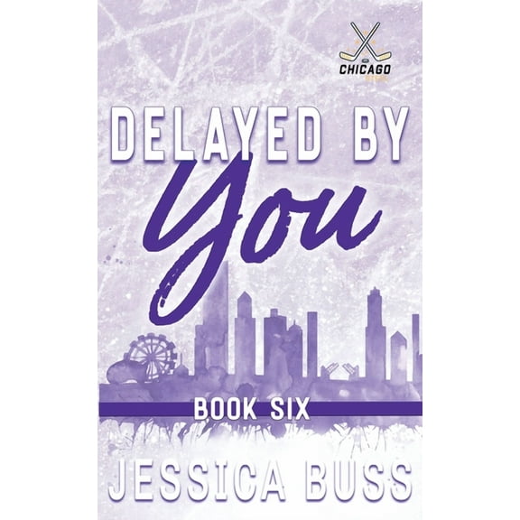 Chicago Steel Delayed By You: Best Friends to Lovers, Book 6, (Paperback)