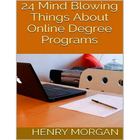 24 Mind Blowing Things About Online Degree Programs -