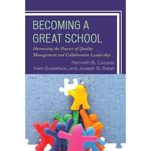 Becoming a Great School: Harnessing the Powers of Quality Management and Collaborative Leadership, (Paperback)
