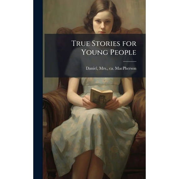 True Stories for Young People, (Hardcover)