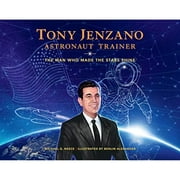 Tony Jenzano, Astronaut Trainer: The Man Who Made the Stars Shine