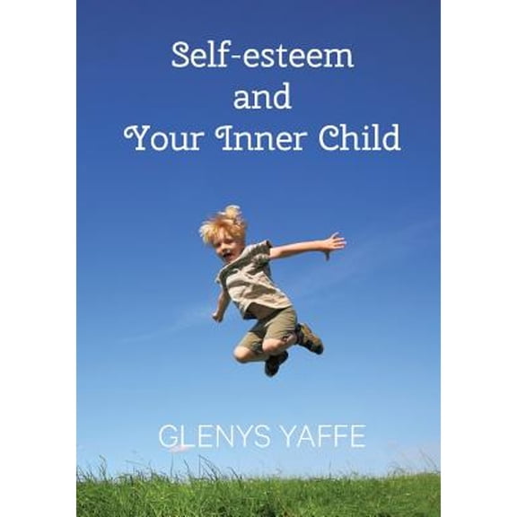 Self-Esteem and Your Inner Child (Paperback) by Glenys Yaffe