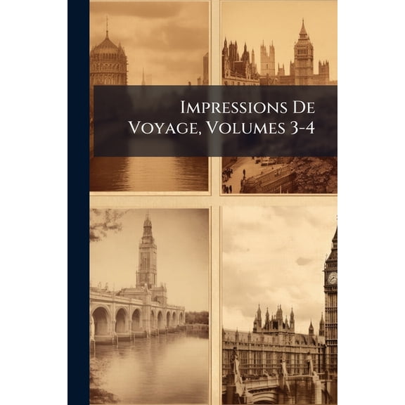 Impressions De Voyage, Volumes 3-4 (Paperback)