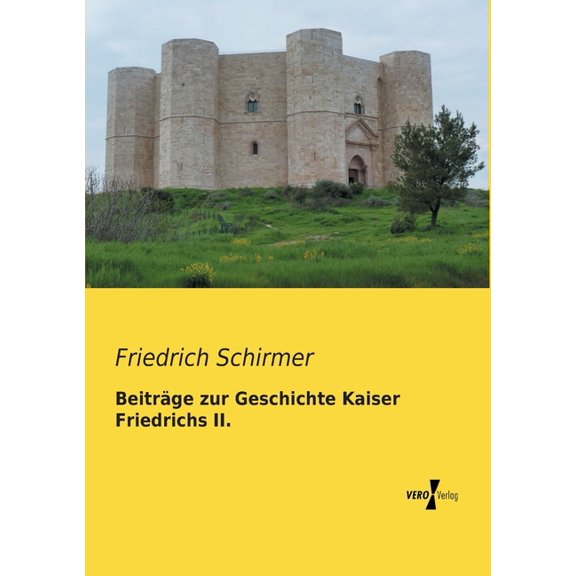 Beiträge zur Geschichte Kaiser Friedrichs II., (Paperback)