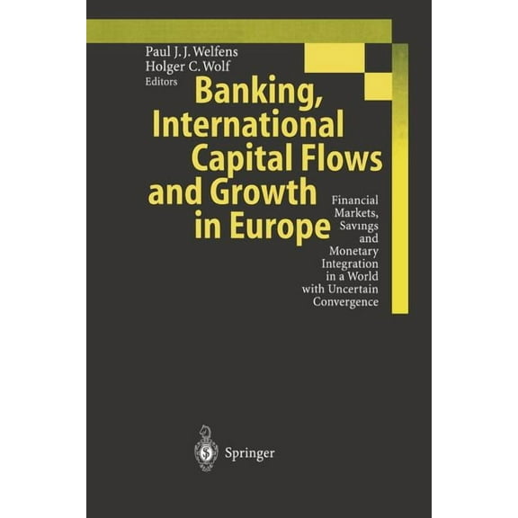 Banking, International Capital Flows and Growth in Europe: Financial Markets, Savings and Monetary Integration in a Worl, (Paperback)